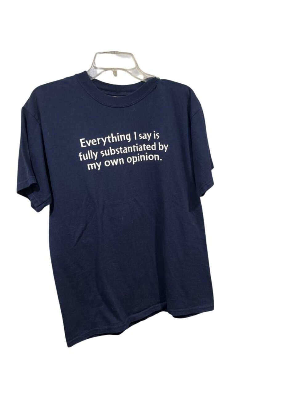 Everything I Say Is Fully Substantiated Navy Blue T-Shirt Gildan Ultra Cotton M